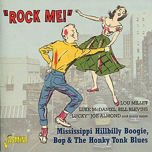 Rock Me! Mississippi Hillbilly Boogie, Bop & The Honky Tonk Blues