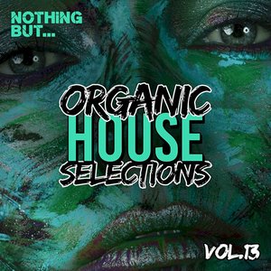 Nothing But... Organic House Selections, Vol. 13