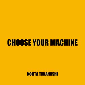 Choose Your Machine - Single