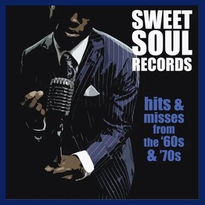 Sweet Soul Records Hits & Misses From the '60s & '70s