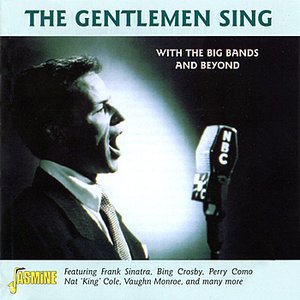 The Gentlemen Sing  - With Big Bands and Beyond