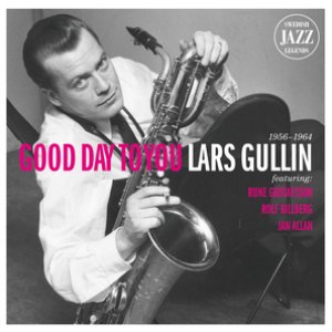 Lars Gullin - Good Day To You - Swedish Jazz Legends