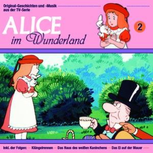 02: Alice im Wunderland [Klüngelrennen - Das Haus des weißen Kaninchens - Das Ei auf der Mauer]