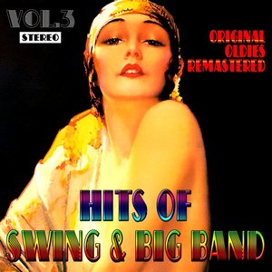 Hits of Swing & Big Band, Vol. 3 (Original Oldies Remastered)