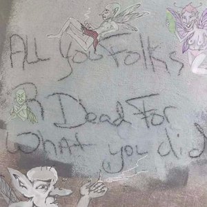 All You Folks R Dead For What You Did