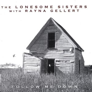 “The Lonesome Sisters with Rayna Gellert: Follow Me Down”的封面