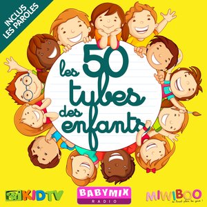 Les 50 tubes des enfants by Babymixradio