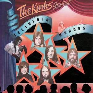 The Kinks’ Greatest Hits - Celluloid Heroes