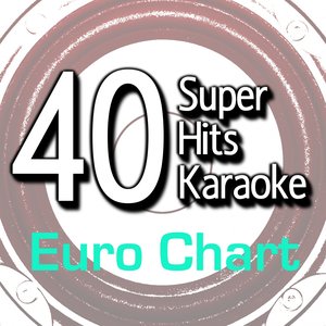 40 Super Hits Karaoke: Euro Chart