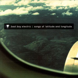 albumhoes Best Boy Electric - Songs Of Latitude And Longitude