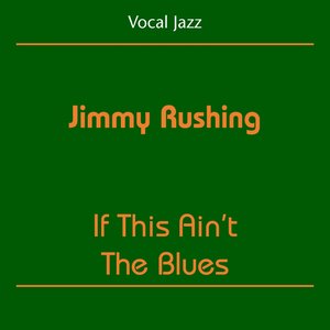 Vocal Jazz (Jimmy Rushing - If This Ain't The Blues)
