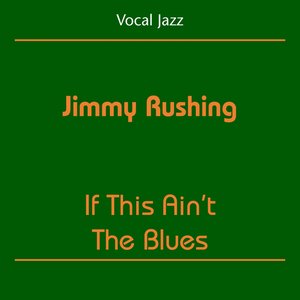 Vocal Jazz (Jimmy Rushing - If This Ain't The Blues)