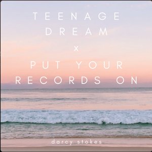 Teenage Dream x Put Your Records On