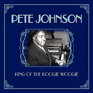 Pete Johnson - King Of Boogie - Zortam Music