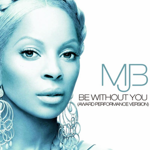 Mary J. Blige - Be Without You [Award Performance Version] - Zortam Music