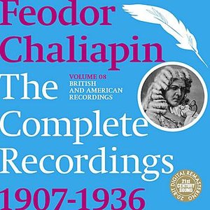 Chaliapin: the Complete Recordings 1907-1936 Volume 8. British and American Recordings