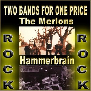 Two Bands For One Price - The Merlons & Hammerbrain