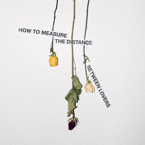 HOW TO MEASURE THE DISTANCE BETWEEN LOVERS