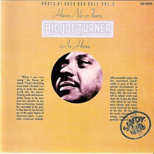 Have No Fear, Big Joe Turner Is Here