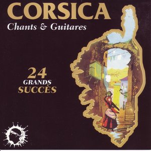 Corsica, chants et guitares (24 grands succés)