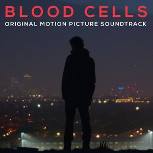Blood Cells (Original Motion Picture Soundtrack)
