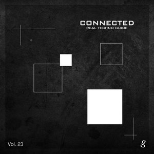 Connected, Vol. 23 - Real Techno Guide