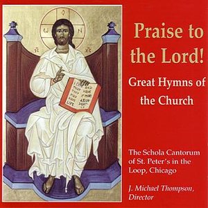 Praise To The Lord! : Great Hymns of the Church