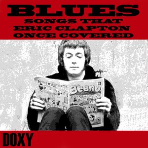 Blues Songs That Eric Clapton Once Covered (Doxy Collection)