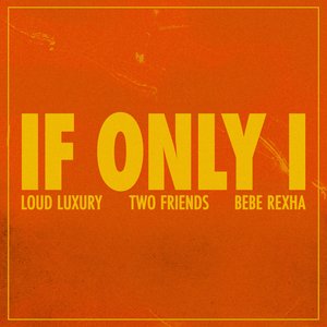 If Only I (feat. Bebe Rexha) - Single