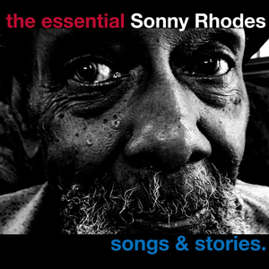 Sonny Rhodes - The Essential Sonny Rhodes - Songs And Stories - Zortam Music