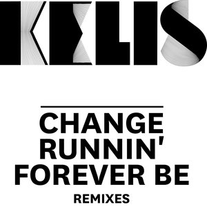 Change / Runnin' / Forever Be - Remixes