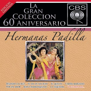 La Gran Colección del 60 Aniversario CBS - Las Hermanas Padilla