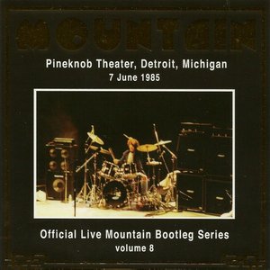 Official Live Mountain Bootleg Series Vol. 8: Pineknob Theatre, Detroit, Michigan 7 June 1985