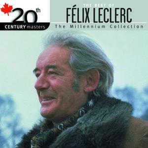 Best of Felix Leclerc / 20th Century Masters