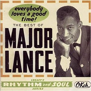 The Best of Major Lance: Everybody Loves a Good Time!