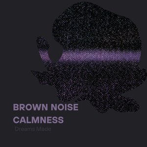 Brown Noise Calmness - Single