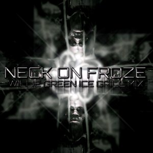 Neck On Froze (Willie Green Ice Grill Remix)