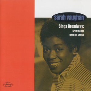 Sarah Vaughan & Harold Mooney And His Orchestra - Sarah Vaughan Sings Broadway: Great Songs From Hit Shows - Zortam Music