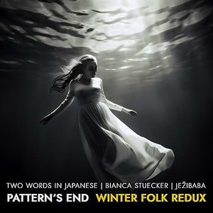 Pattern’s End (Winter Folk Redux)