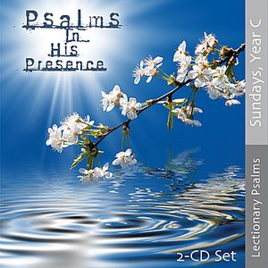 Psalms in His Presence - Year C
