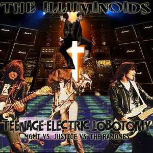 Teenage Electric Lobotomy (MGMT vs. Justice vs. The Ramones)-The Illuminoids