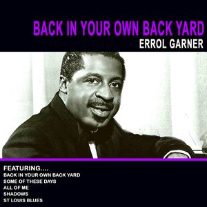 Back In Your Own Back Yard Errol Garner