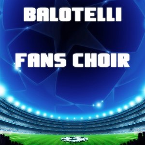 Balotelli Fans Choir