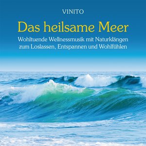 Das heilsame Meer: Mit wohltuender Entspannungsmusik