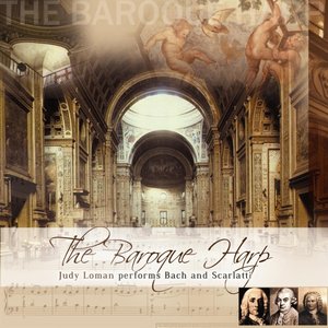 A Baroque Harp: Judy Loman Performs Bach And Scarlatti
