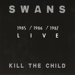 Kill The Child: Live 1985-1986-1987