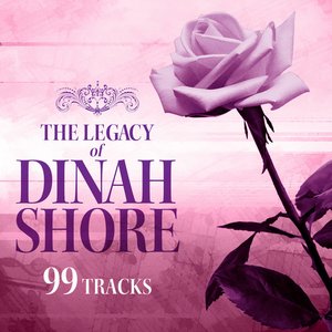 The Legacy of Dinah Shore - 99 Tracks