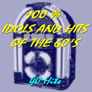 100 % Idols and Hits of the 60's (40 Hits)