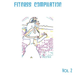 Fitness Compilation, Vol. 2 (65 Songs for Aerobic Dance, Exercise, Fitness, Workout, Running, Walking, Weight Lifting and Gym)