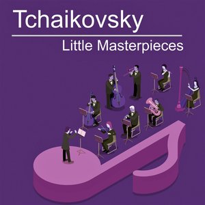 Tchaikovsky Little Masterpieces